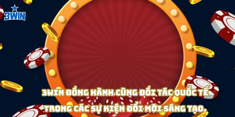 3Win đồng hành cùng đối tác quốc tế trong các sự kiện đổi mới sáng tạo.