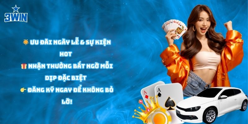 Những sự kiện vô cùng hấp dẫn chỉ có tại 3Win